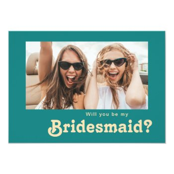 Modern Retro Teal Photo Bridesmaid Proposal Card Front View
